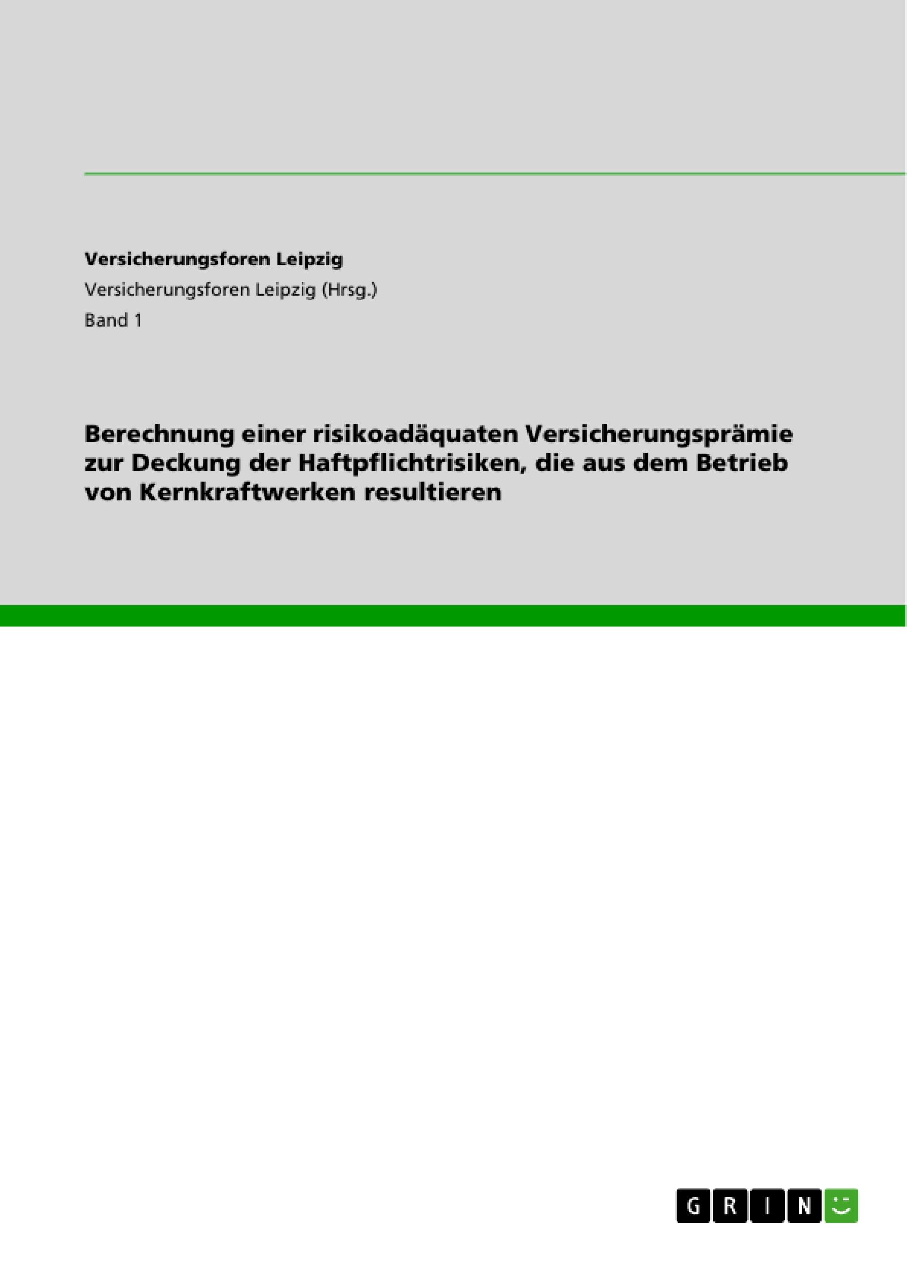 Berechnung einer risikoadäquaten Versicherungsprämie zur Deckung der Haftpflichtrisiken, die aus dem Betrieb von Kernkraftwerken resultieren