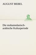 Die mohamedanisch-arabische Kulturperiode