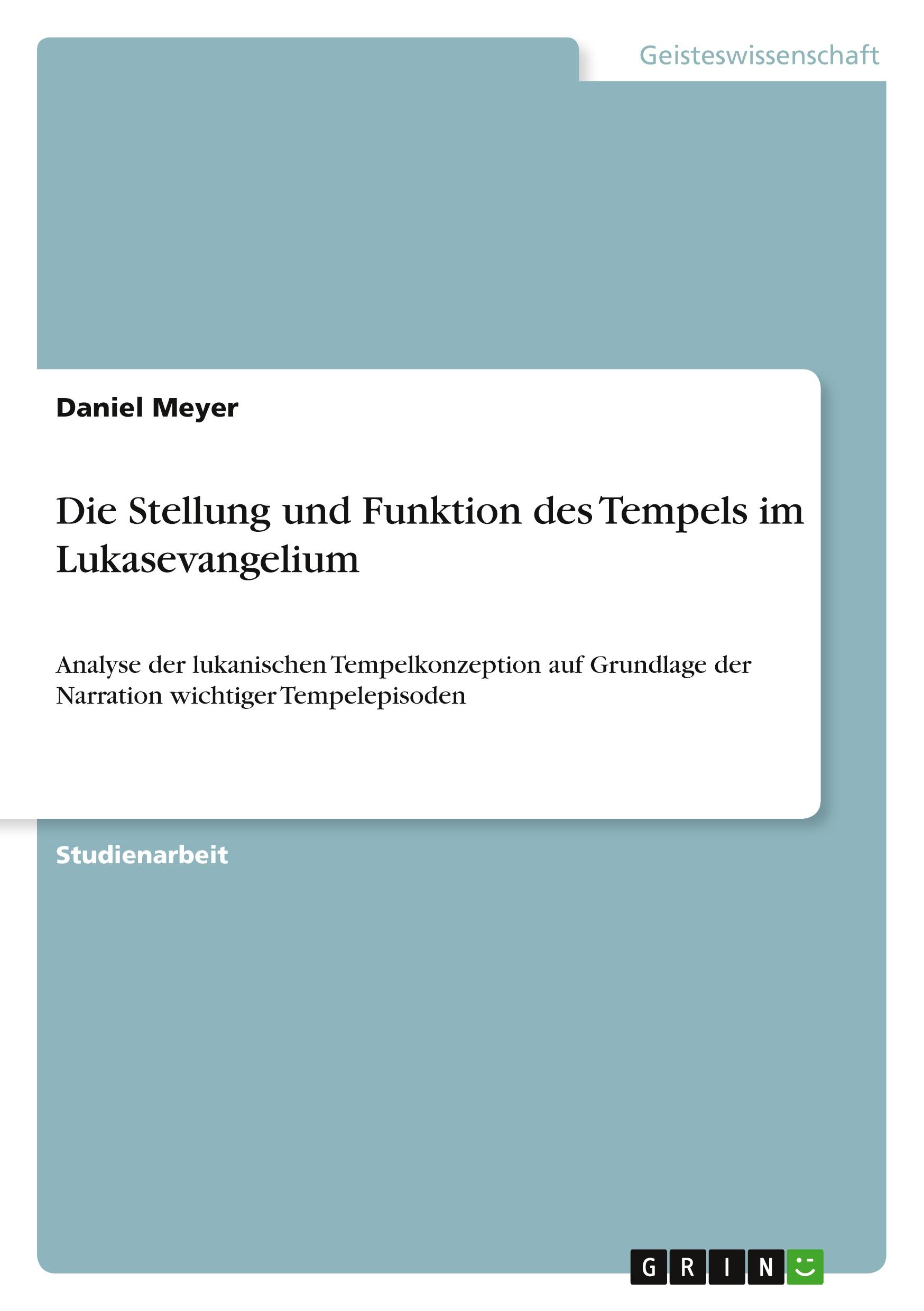 Die Stellung und Funktion des Tempels im Lukasevangelium