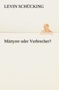 Märtyrer oder Verbrecher?