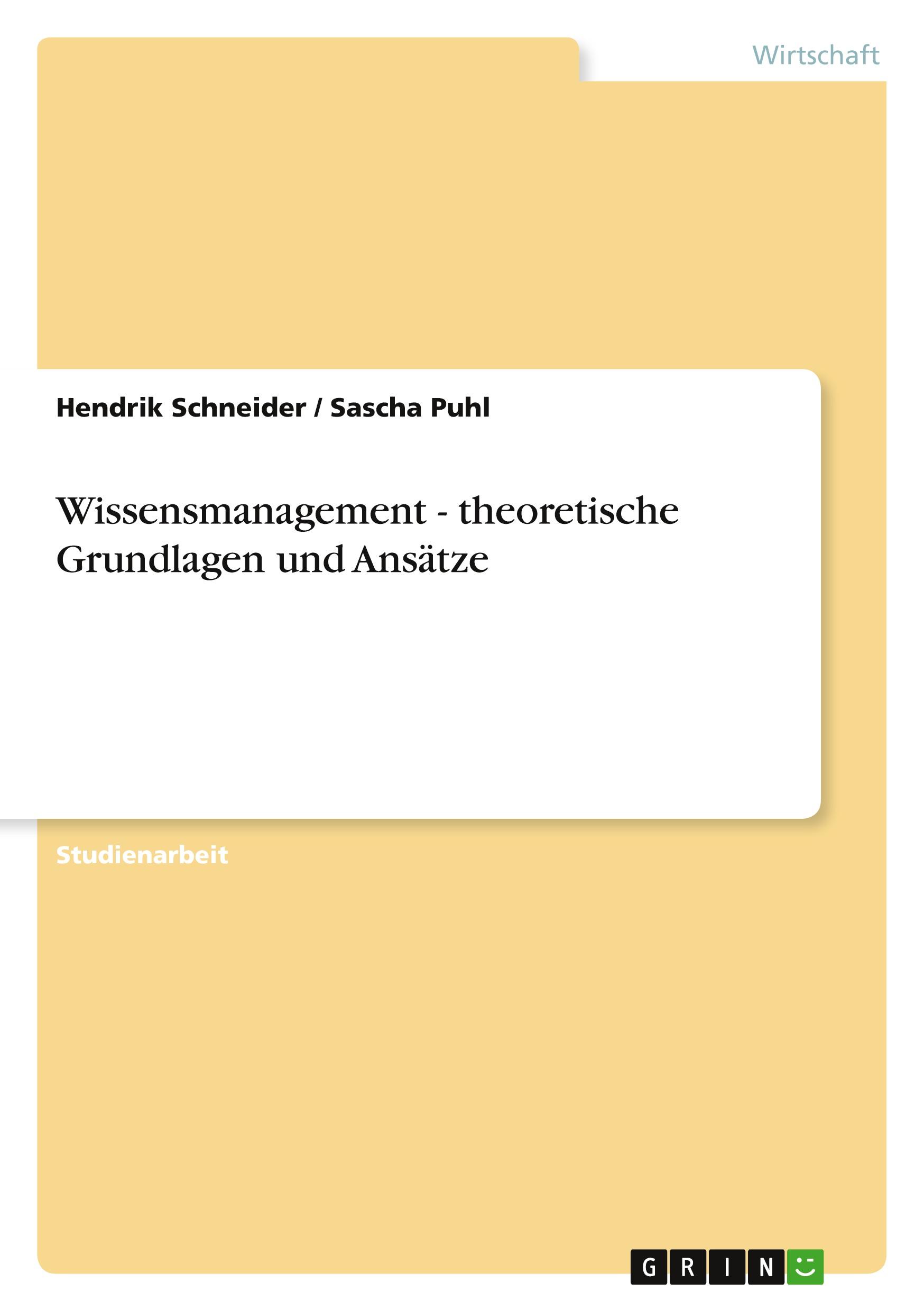 Wissensmanagement - theoretische Grundlagen und Ansätze