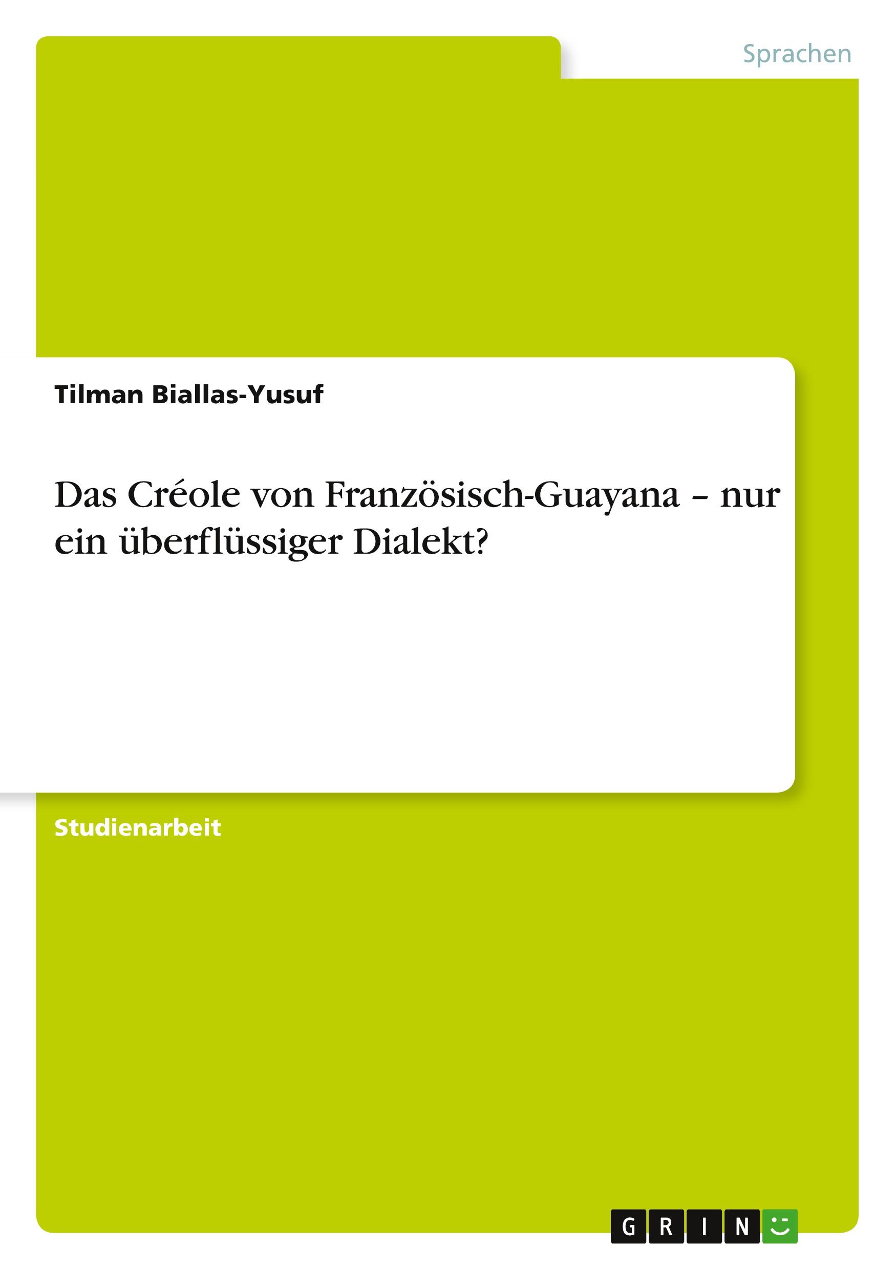 Das Créole von Französisch-Guayana ¿ nur ein überflüssiger Dialekt?