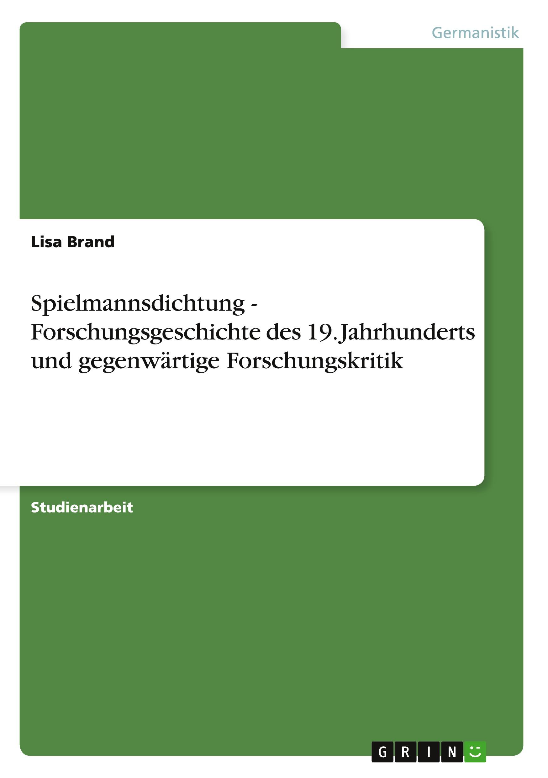 Spielmannsdichtung - Forschungsgeschichte des 19. Jahrhunderts und gegenwärtige Forschungskritik