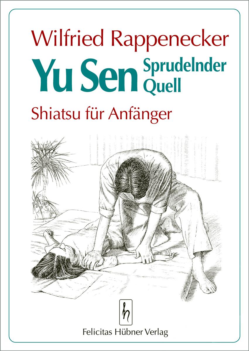 Yu Sen. Sprudelnder Quell. Shiatsu für Anfänger