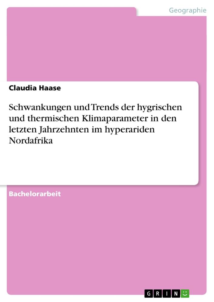 Schwankungen und Trends der hygrischen und thermischen Klimaparameter in den letzten Jahrzehnten im hyperariden Nordafrika