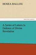 A Series of Letters in Defence of Divine Revelation