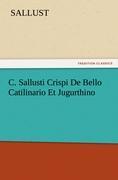 C. Sallusti Crispi De Bello Catilinario Et Jugurthino