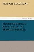 Beaumont & Fletcher's Works (2 of 10) - the Humourous Lieutenant