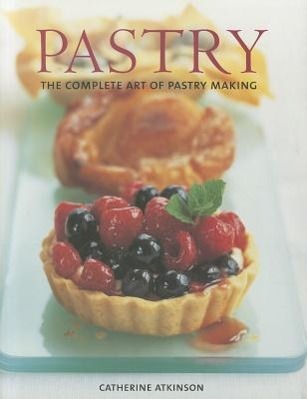 Pastry: The Complete Art of Pastry Making