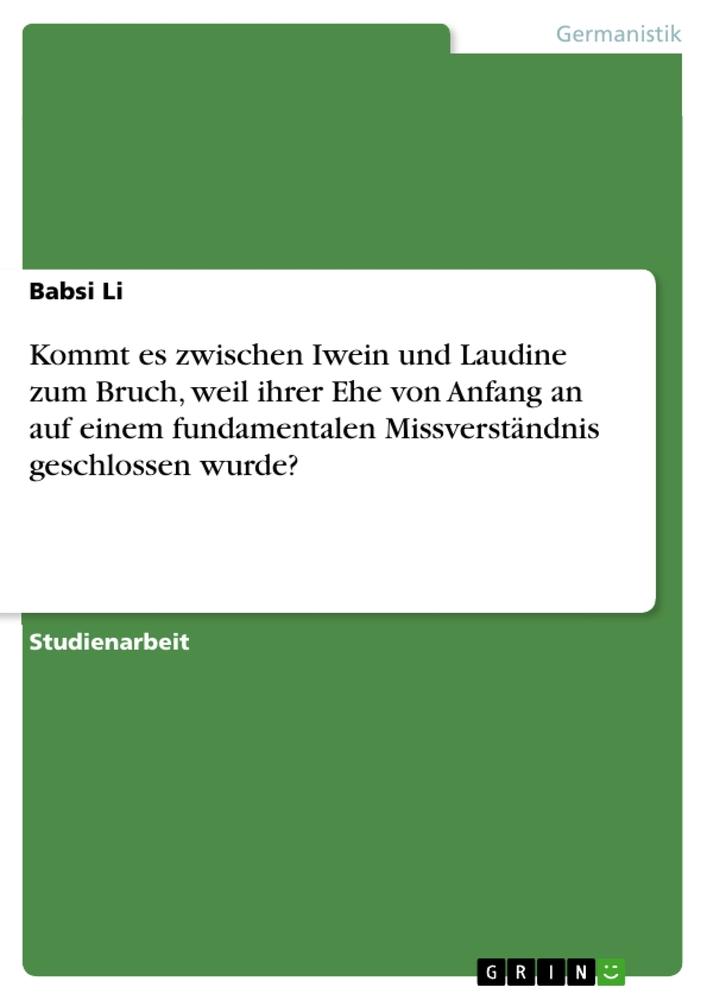 Kommt es zwischen Iwein und Laudine zum Bruch, weil ihrer Ehe von Anfang an auf einem fundamentalen Missverständnis geschlossen wurde?