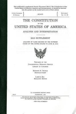 The Consitution of the United States of America Analysis and Interpretation, 2010 Supplement, Analysis of Cases Decided by the Supreme Court of the Un