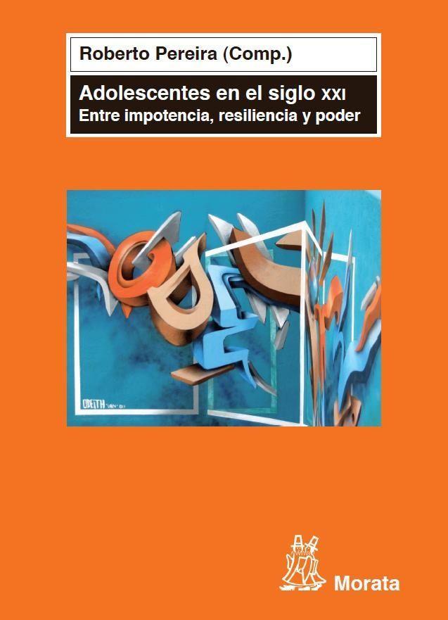 Adolescentes en el siglo XXI : entre impotencia, resiliencia y poder