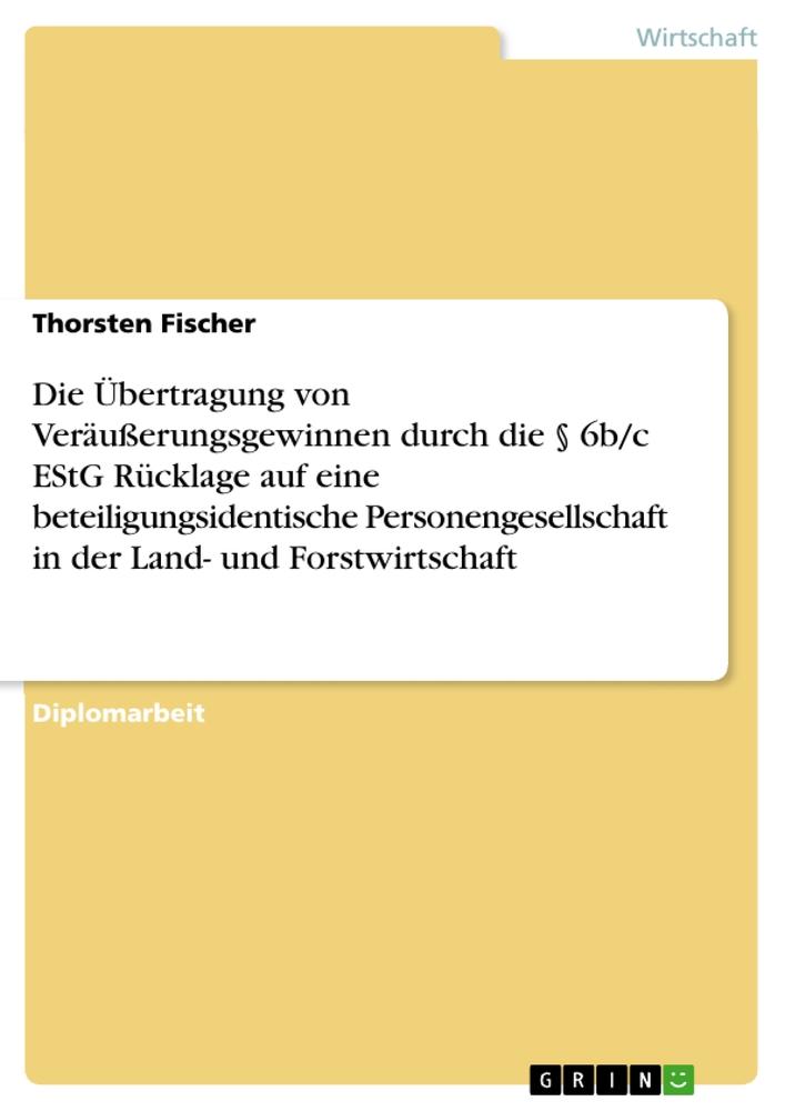 Die Übertragung von Veräußerungsgewinnen durch die § 6b/c EStG Rücklage auf eine beteiligungsidentische Personengesellschaft in der Land- und Forstwirtschaft