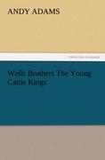 Wells Brothers The Young Cattle Kings