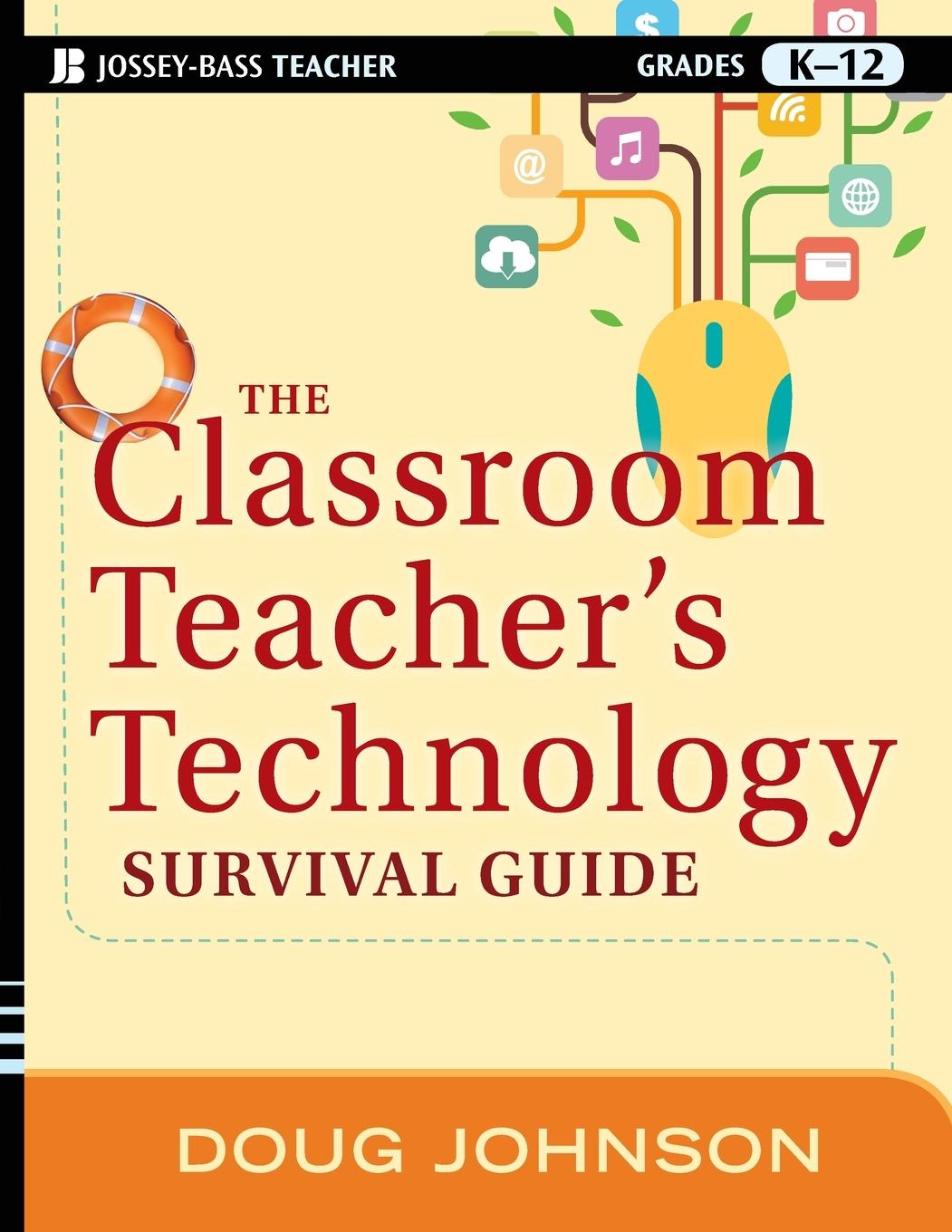 The Classroom Teacher's Technology Survival Guide