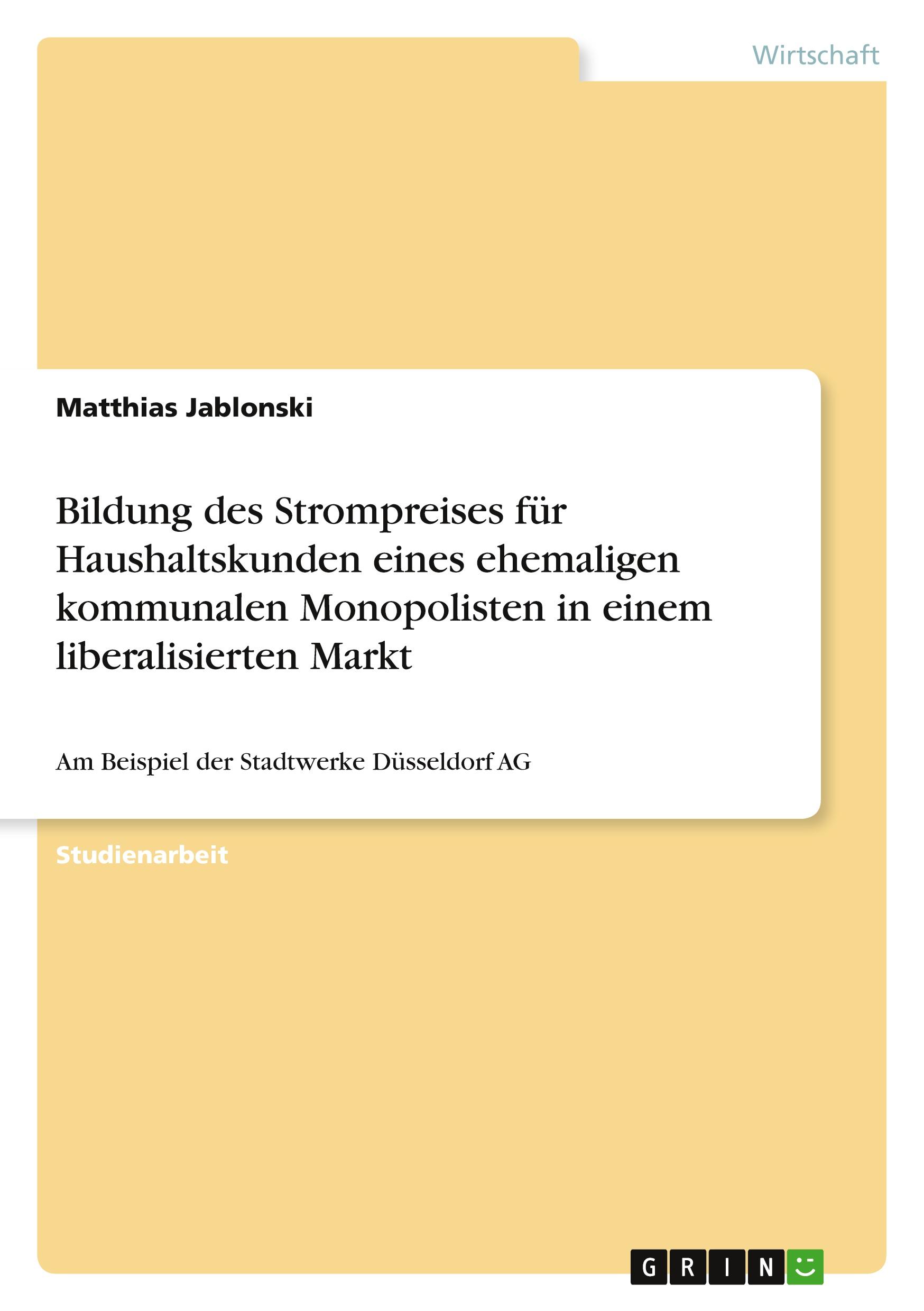 Bildung des Strompreises für Haushaltskunden eines ehemaligen kommunalen Monopolisten in einem liberalisierten Markt