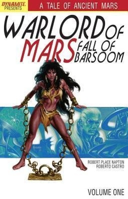 Warlord of Mars: Fall of Barsoom Volume 1