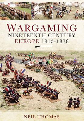 Wargaming: Nineteenth Century Europe 1815-1878