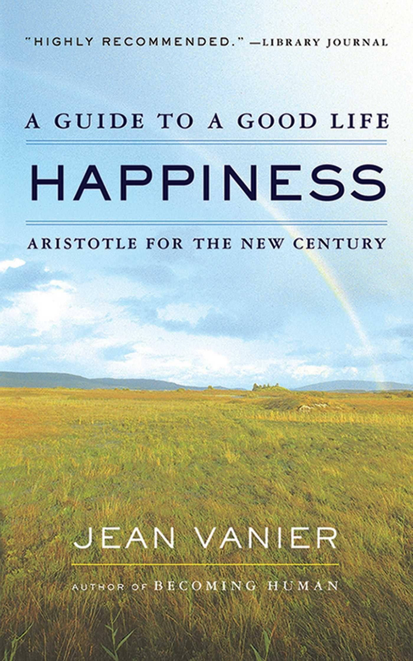 Happiness: A Guide to a Good Life, Aristotle for the New Century