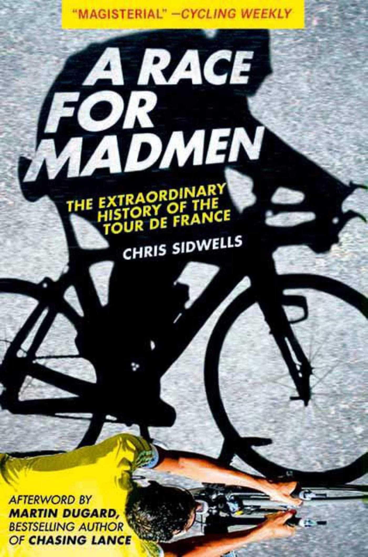 A Race for Madmen: The History of the Tour de France