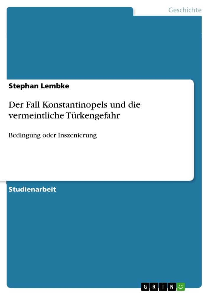 Der Fall Konstantinopels und die vermeintliche Türkengefahr