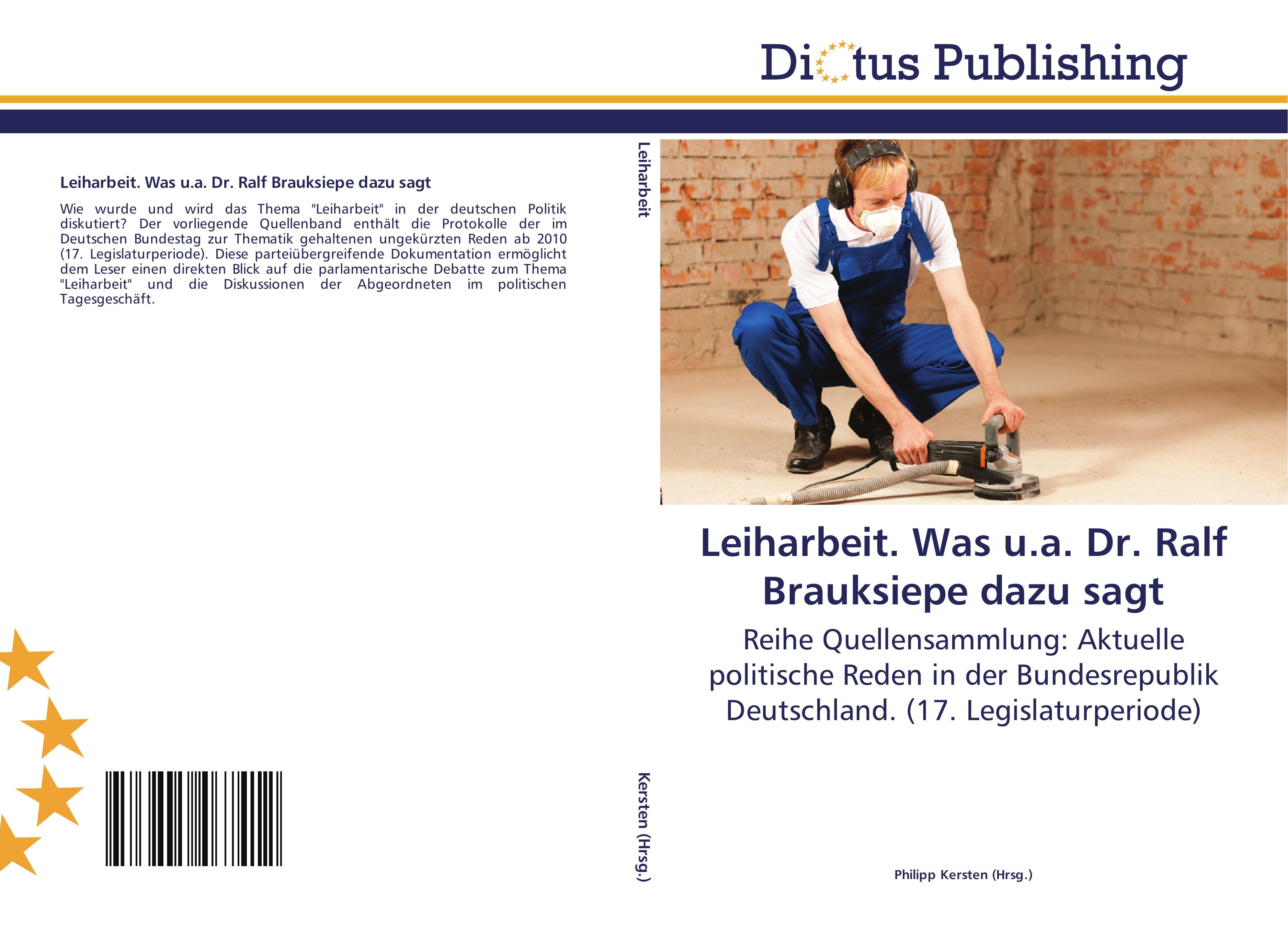 Leiharbeit. Was u.a. Dr. Ralf Brauksiepe dazu sagt