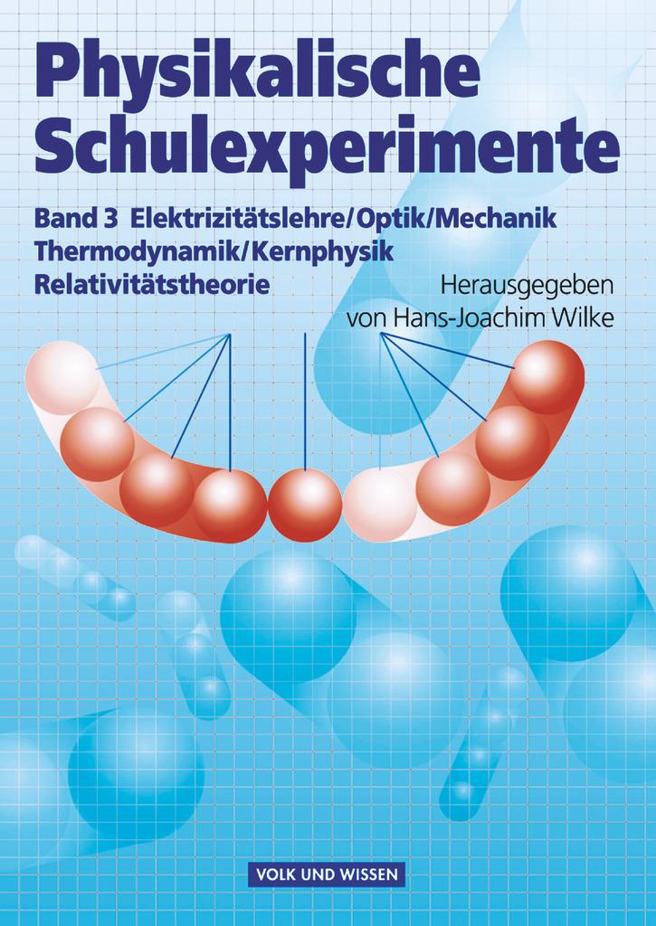 Physikalische Schulexperimente 3. Experimente für die Sekundarstufe 2