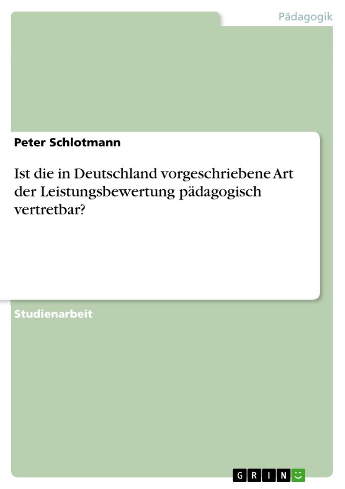 Ist die in Deutschland vorgeschriebene Art der Leistungsbewertung pädagogisch vertretbar?