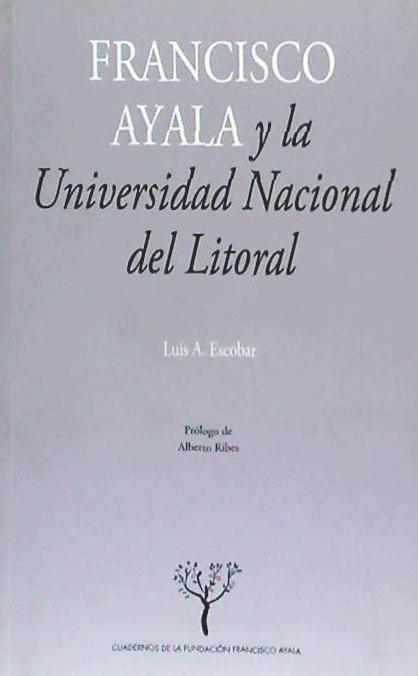 Francisco Ayala y la Universidad Nacional del Litoral : la construcción de una tradición sociológica