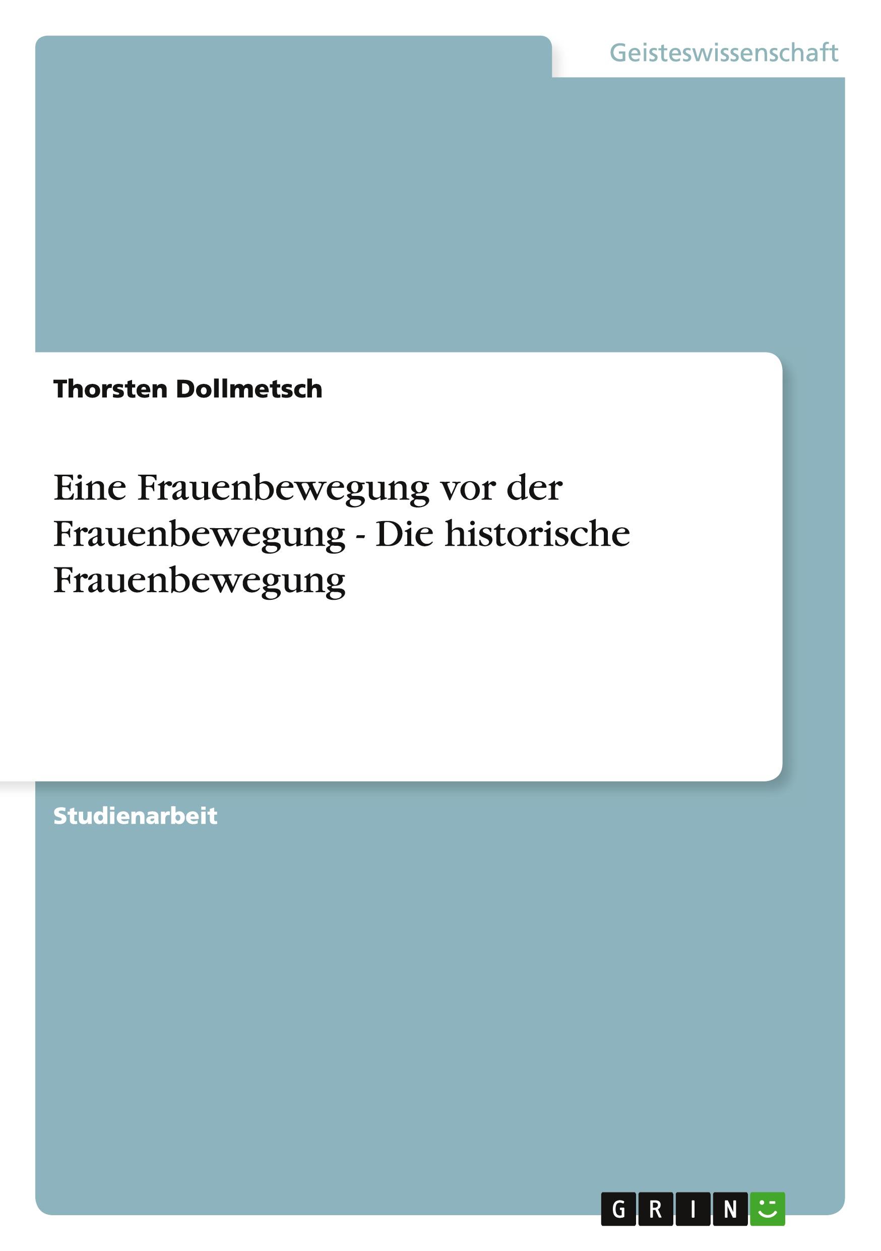 Eine Frauenbewegung vor der Frauenbewegung - Die historische Frauenbewegung