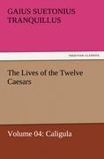 The Lives of the Twelve Caesars, Volume 04: Caligula