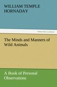 The Minds and Manners of Wild Animals A Book of Personal Observations