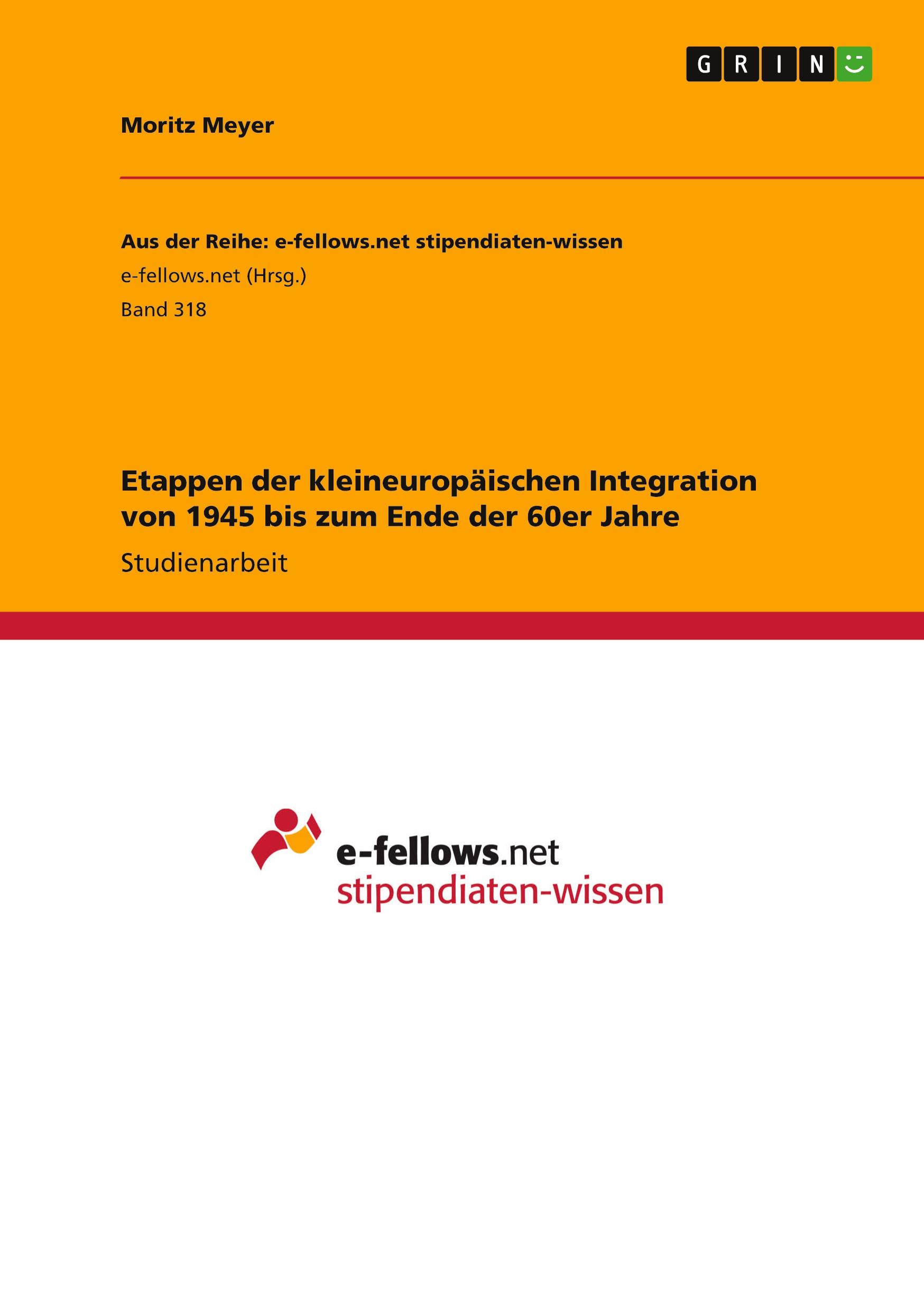 Etappen der kleineuropäischen Integration von 1945 bis zum Ende der 60er Jahre