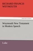 Weymouth New Testament in Modern Speech, Luke