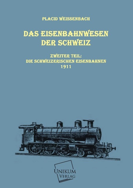 Das Eisenbahnwesen der Schweiz