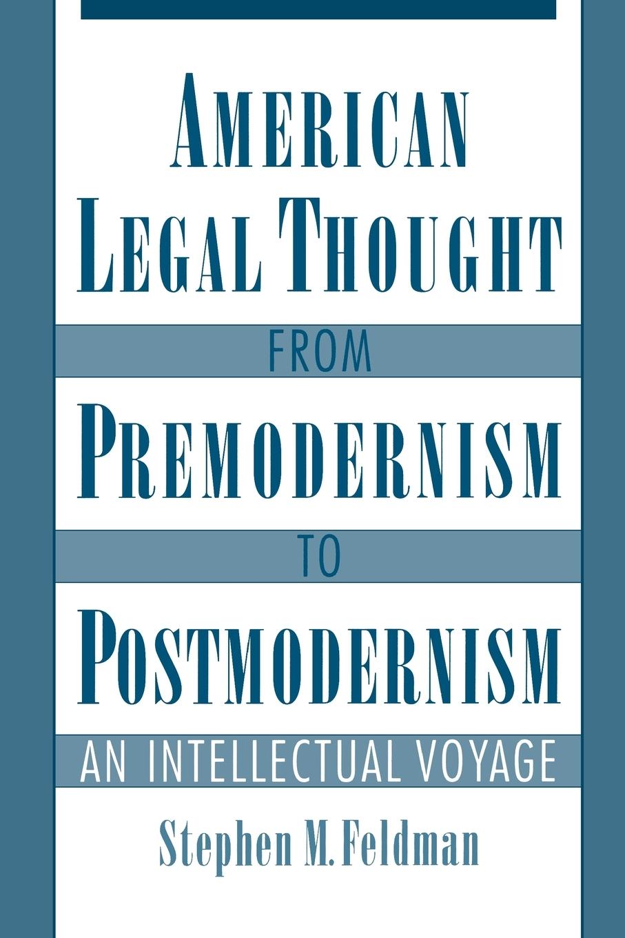 American Legal Thought from Premodernism to Postmodernism