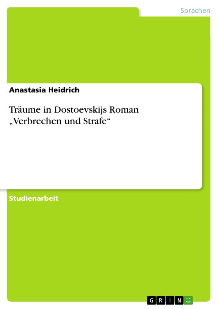 Träume in Dostoevskijs Roman ¿Verbrechen und Strafe¿