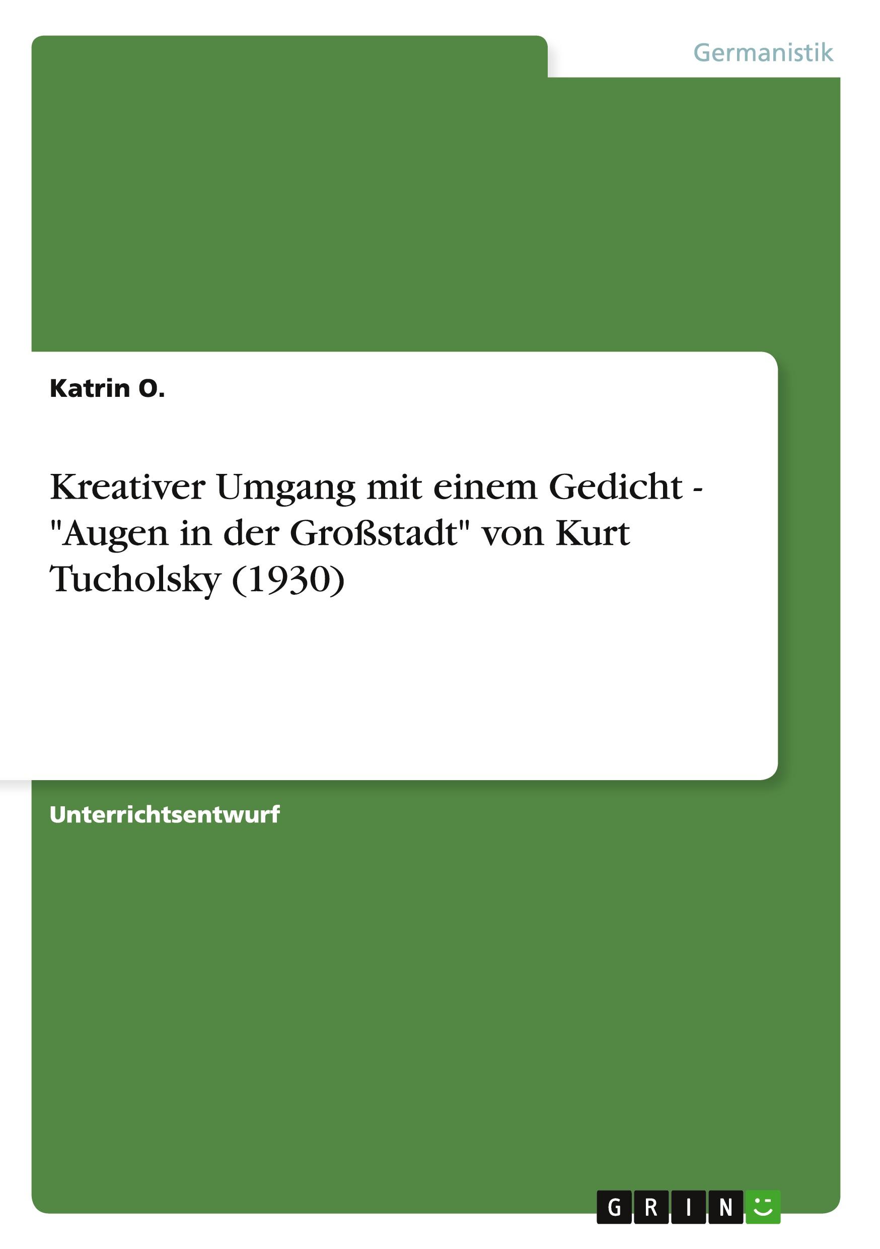 Kreativer Umgang mit einem Gedicht - "Augen in der Großstadt" von Kurt Tucholsky (1930)