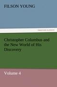 Christopher Columbus and the New World of His Discovery ¿ Volume 4