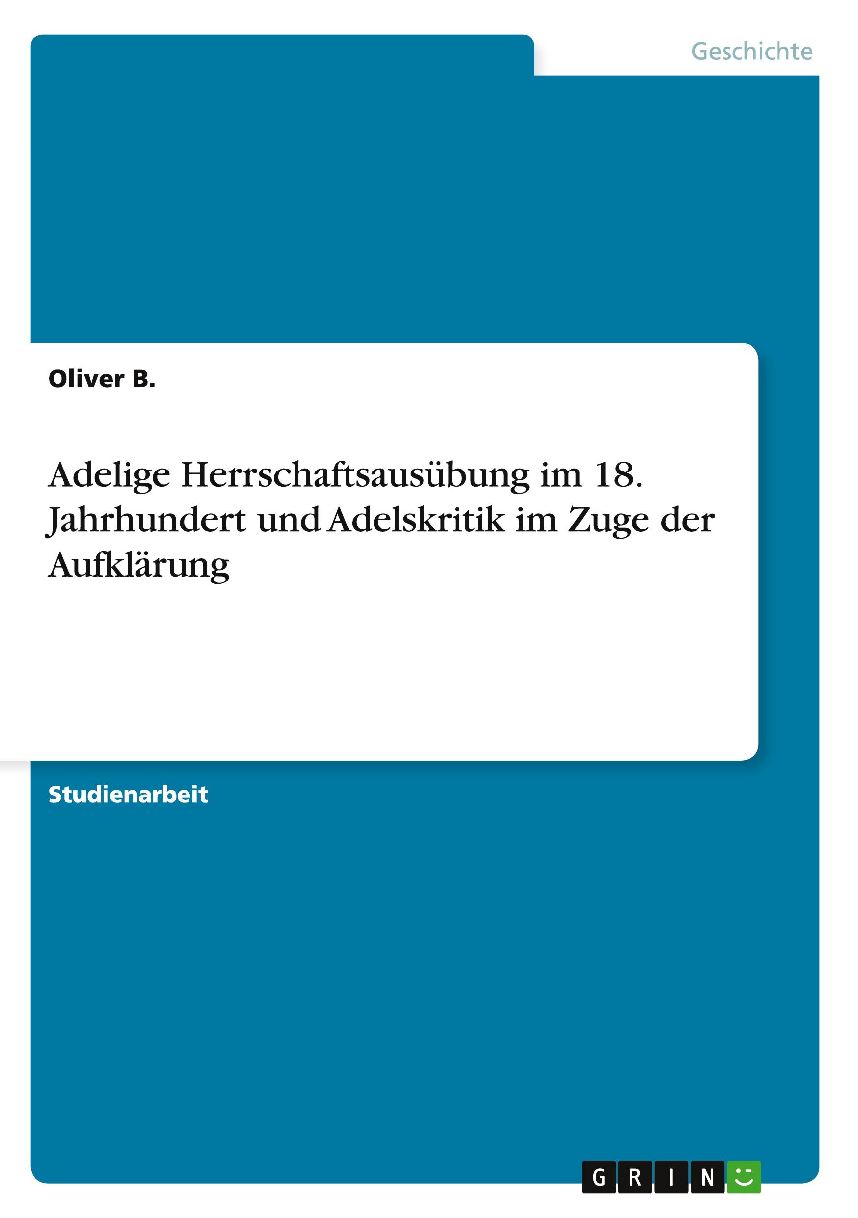 Adelige Herrschaftsausübung im 18. Jahrhundert und Adelskritik im Zuge der Aufklärung