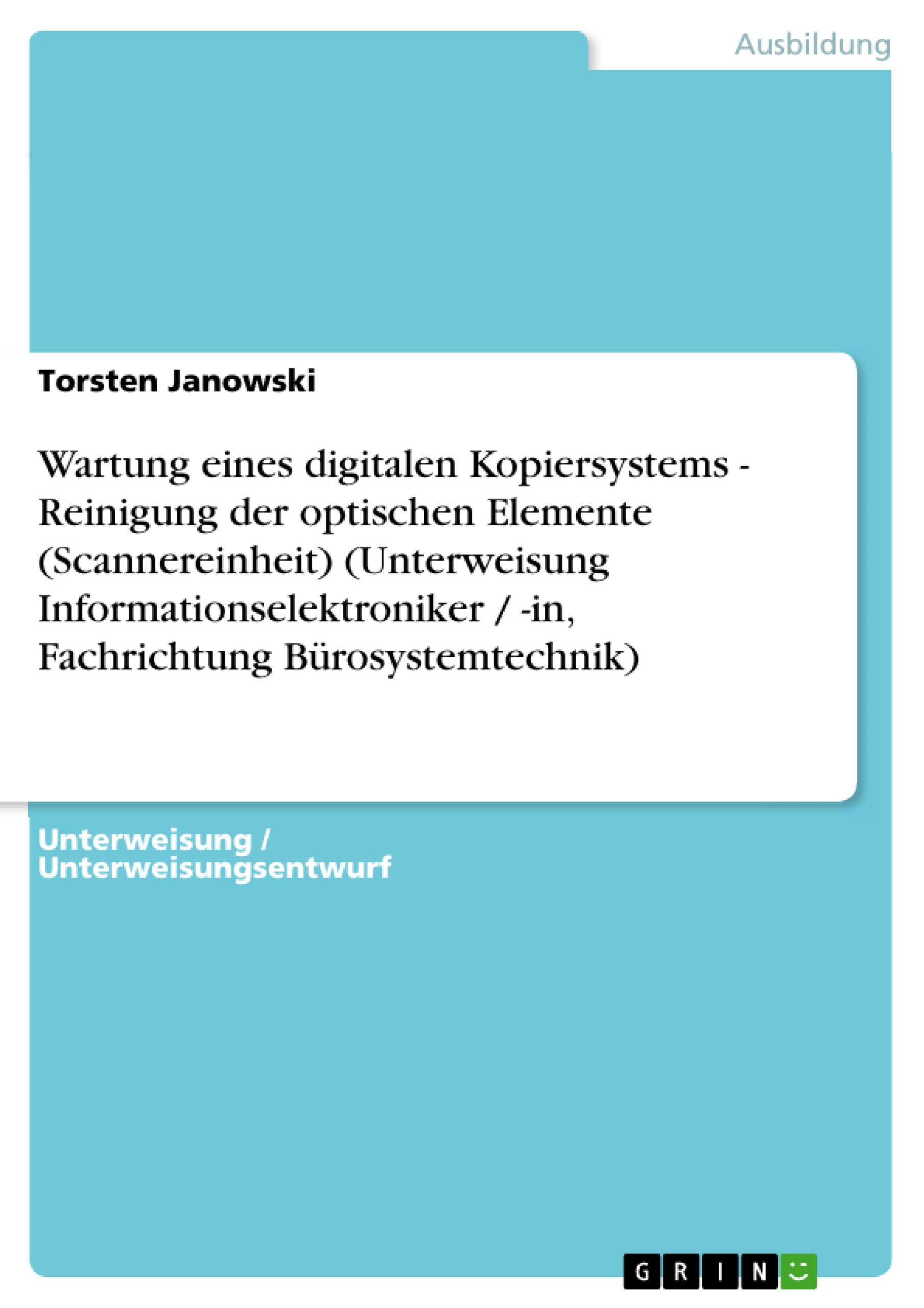 Wartung eines digitalen Kopiersystems - Reinigung der optischen Elemente (Scannereinheit) (Unterweisung Informationselektroniker / -in, Fachrichtung Bürosystemtechnik)