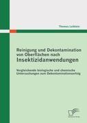 Reinigung und Dekontamination von Oberflächen nach Insektizidanwendungen: Vergleichende biologische und chemische Untersuchungen zum Dekontaminationserfolg