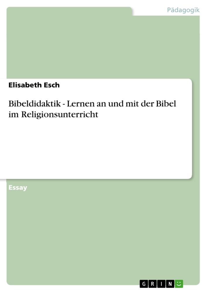 Bibeldidaktik - Lernen an und mit der Bibel im Religionsunterricht