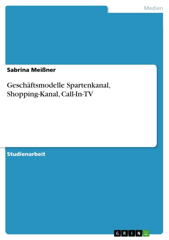 Geschäftsmodelle Spartenkanal, Shopping-Kanal, Call-In-TV