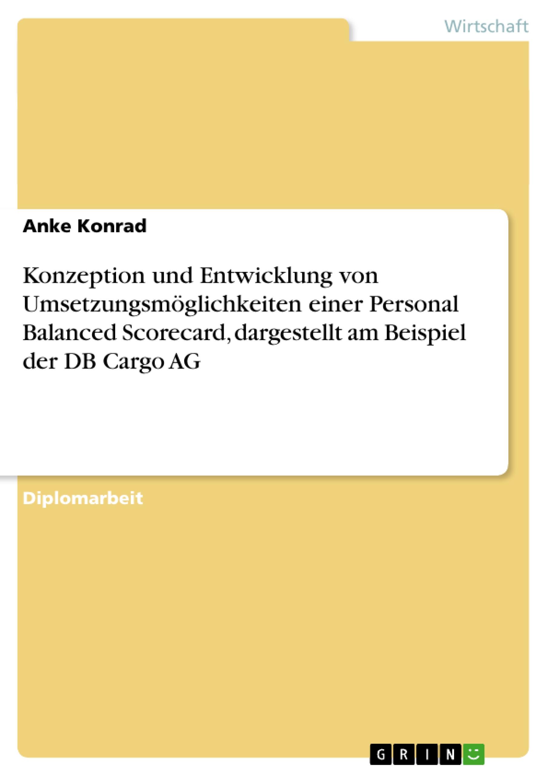 Konzeption und Entwicklung von Umsetzungsmöglichkeiten einer Personal Balanced Scorecard, dargestellt am Beispiel der DB Cargo AG