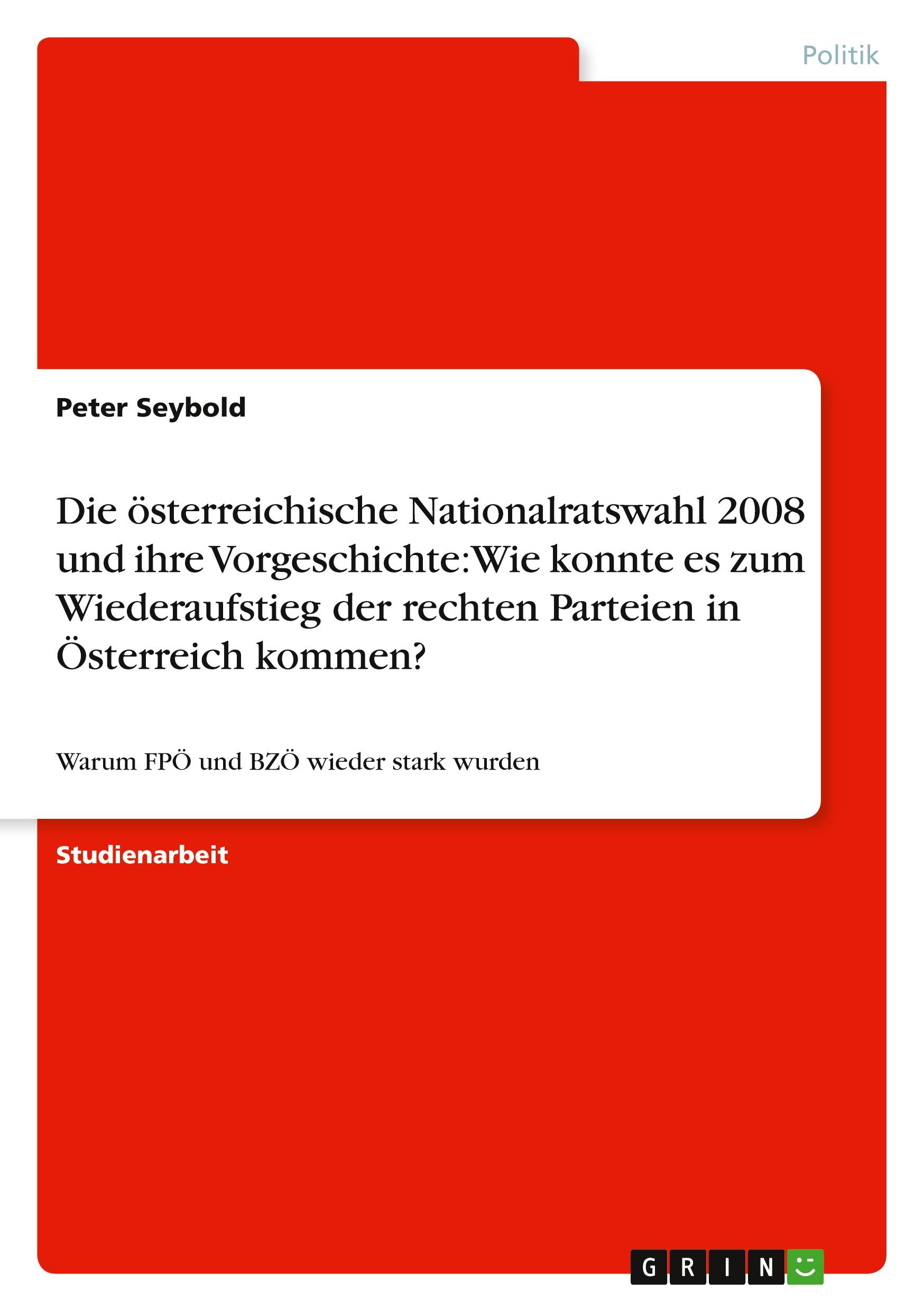 Die österreichische Nationalratswahl 2008 und ihre Vorgeschichte: Wie konnte es zum Wiederaufstieg der rechten Parteien in Österreich kommen?