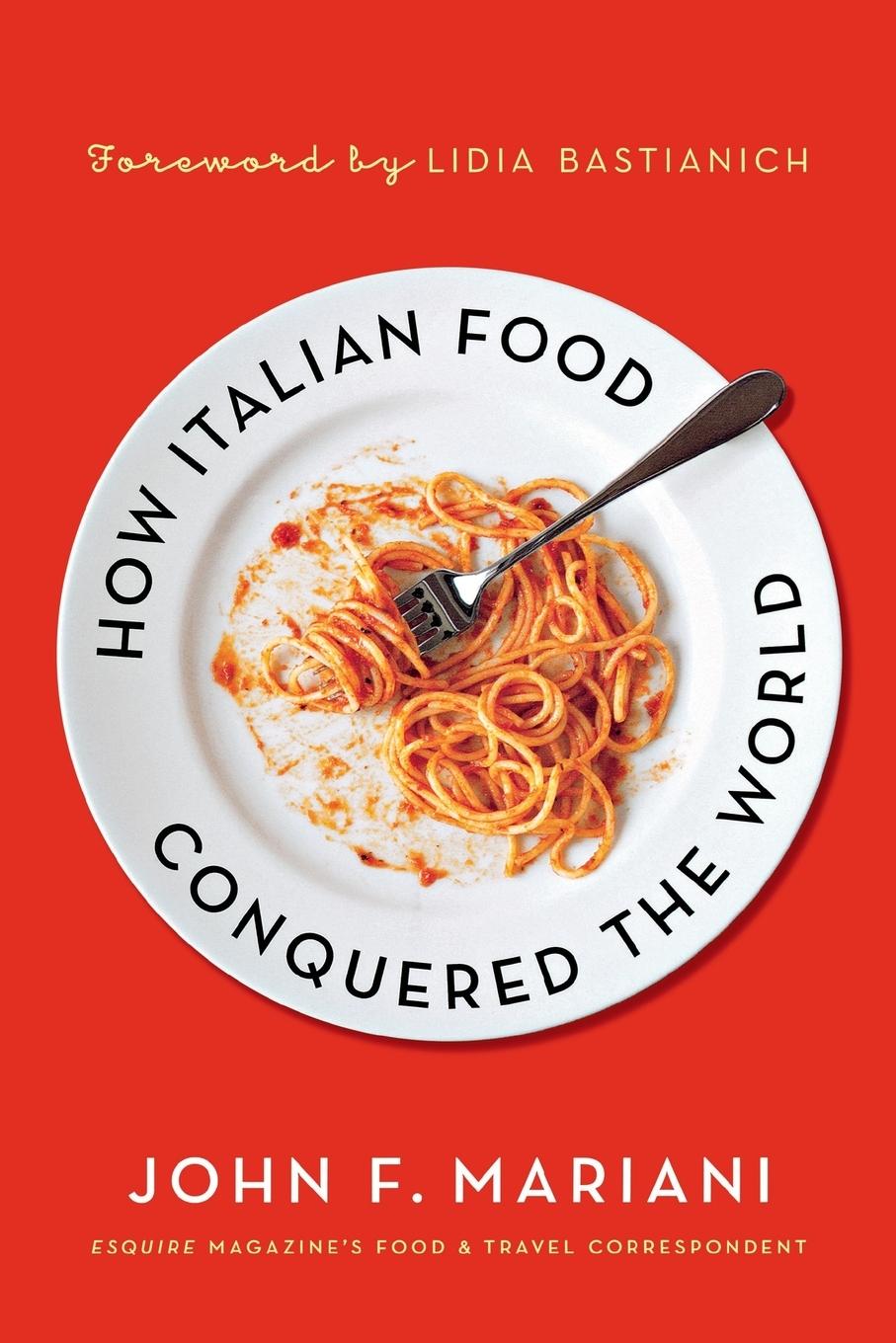 HOW ITALIAN FOOD CONQUERED THE WORL