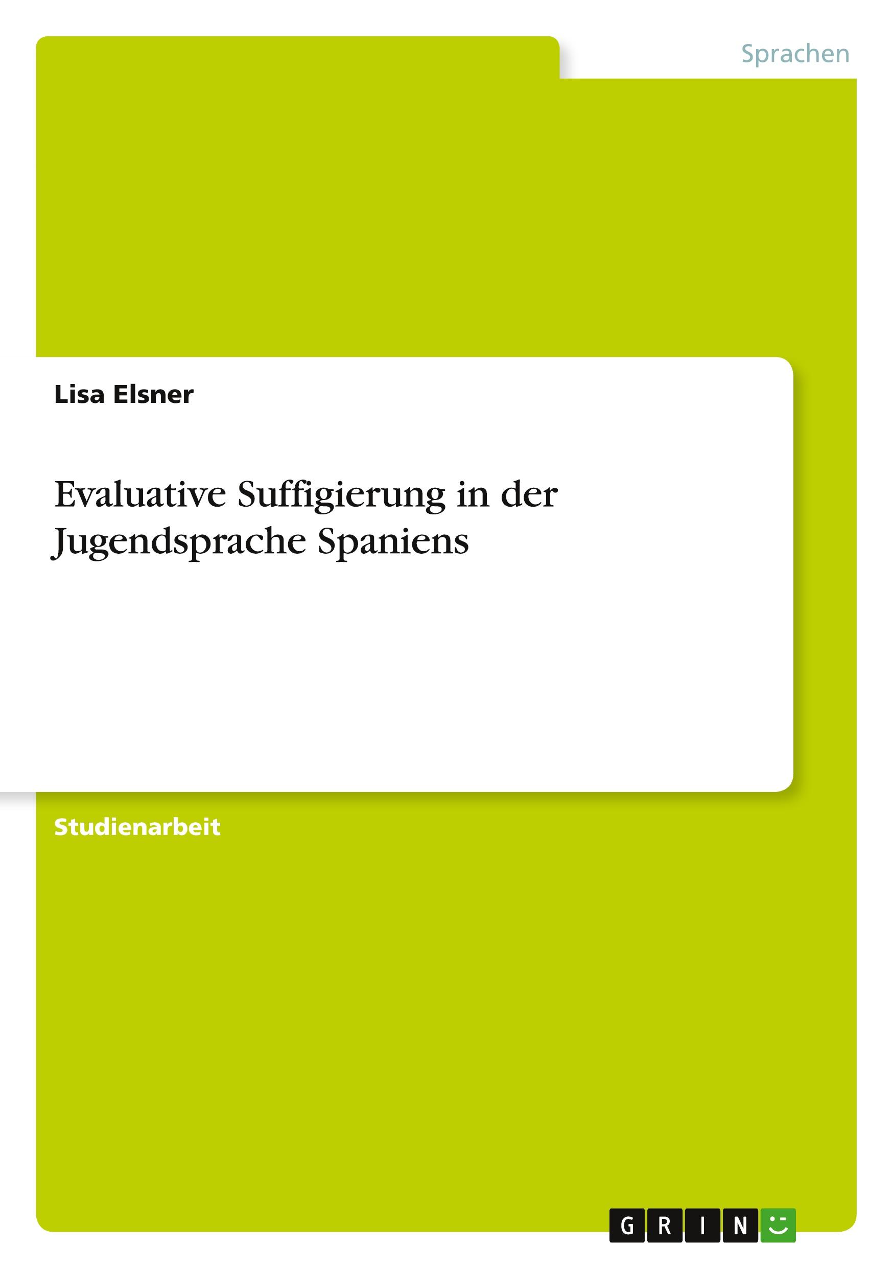 Evaluative Suffigierung in der Jugendsprache Spaniens