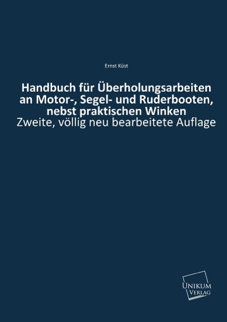 Handbuch für Überholungsarbeiten an Motor-, Segel- und Ruderbooten, nebst praktischen Winken