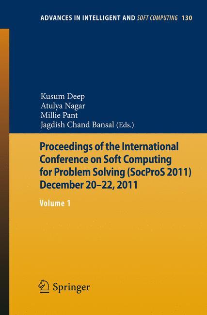 Proceedings of the International Conference on Soft Computing for Problem Solving (SocProS 2011) December 20-22, 2011